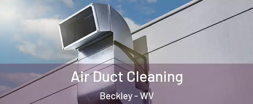 Air Duct Cleaning Beckley - WV