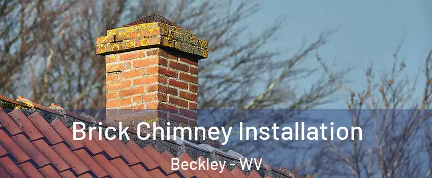  Brick Chimney Installation Beckley - WV