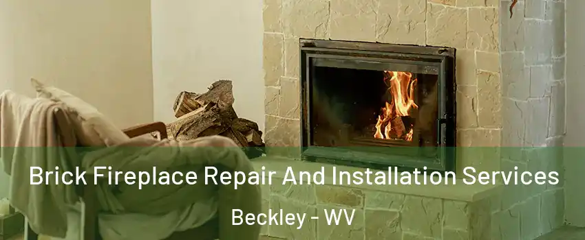  Brick Fireplace Repair And Installation Services Beckley - WV