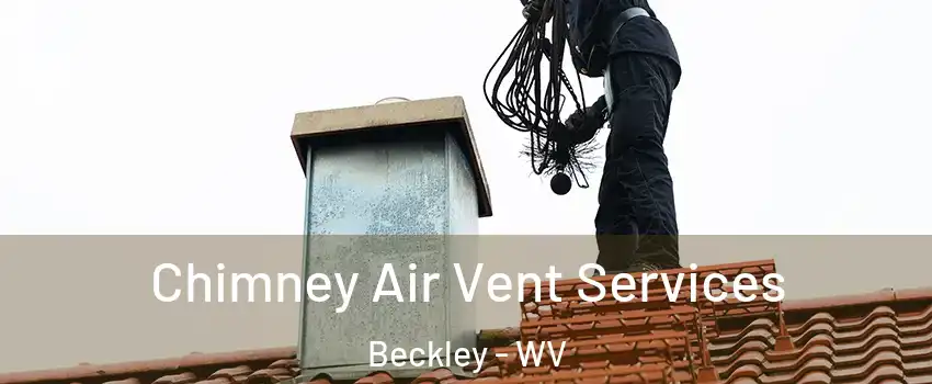  Chimney Air Vent Services Beckley - WV