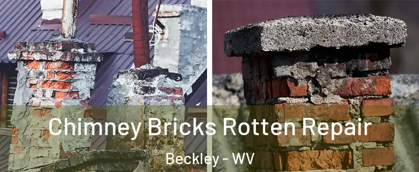 Chimney Bricks Rotten Repair Beckley - WV