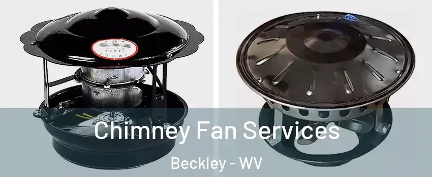  Chimney Fan Services Beckley - WV