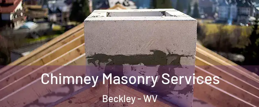  Chimney Masonry Services Beckley - WV