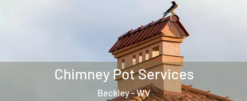  Chimney Pot Services Beckley - WV