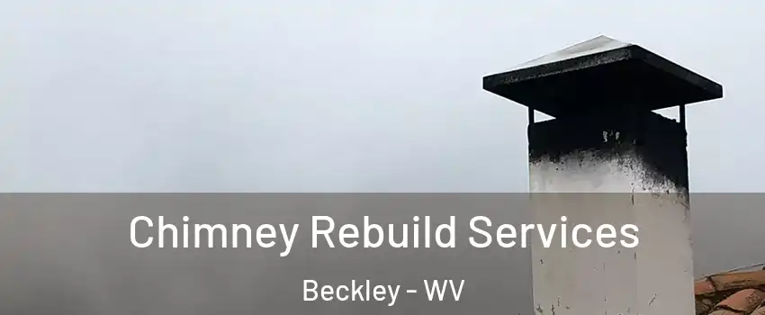 Chimney Rebuild Services Beckley - WV