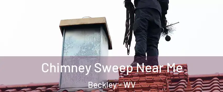  Chimney Sweep Near Me Beckley - WV
