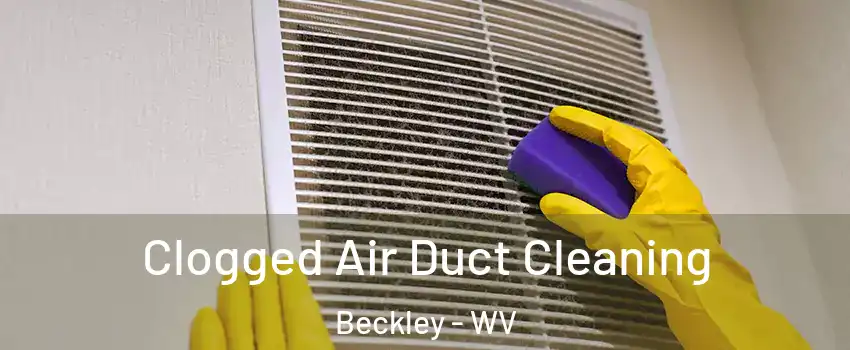  Clogged Air Duct Cleaning Beckley - WV