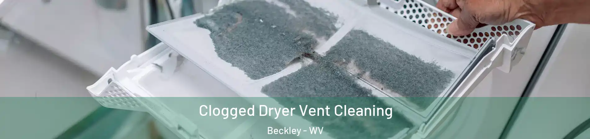  Clogged Dryer Vent Cleaning Beckley - WV