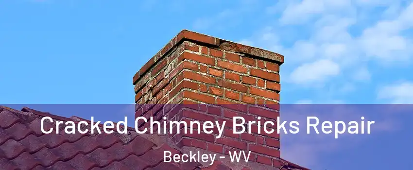 Cracked Chimney Bricks Repair Beckley - WV