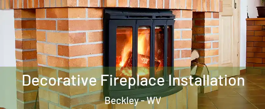 Decorative Fireplace Installation Beckley - WV
