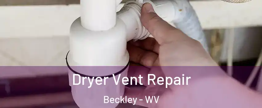  Dryer Vent Repair Beckley - WV