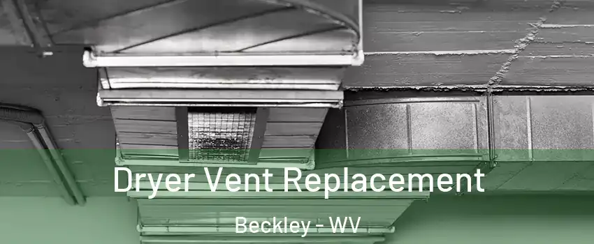 Dryer Vent Replacement Beckley - WV