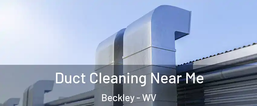  Duct Cleaning Near Me Beckley - WV