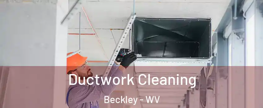  Ductwork Cleaning Beckley - WV