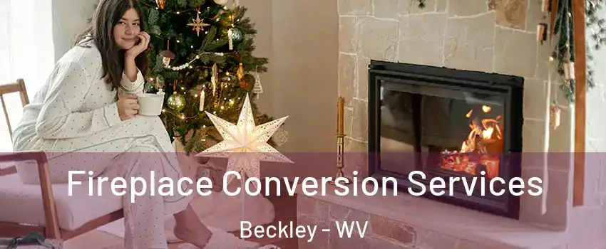  Fireplace Conversion Services Beckley - WV