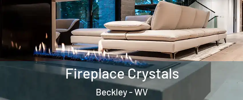  Fireplace Crystals Beckley - WV
