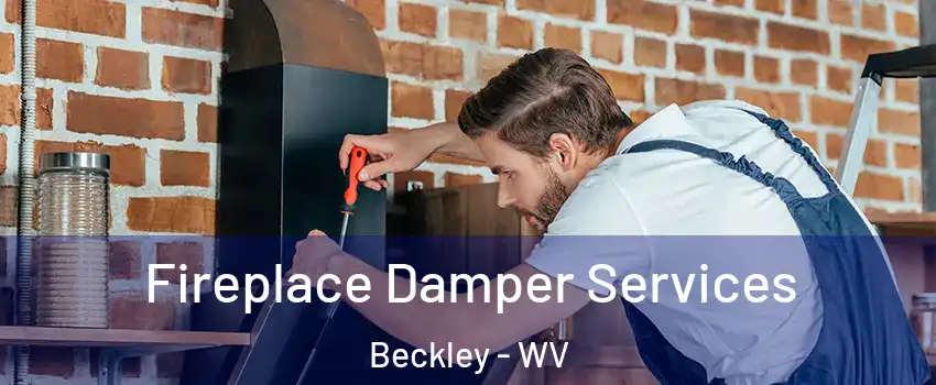 Fireplace Damper Services Beckley - WV