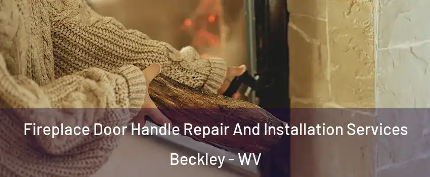 Fireplace Door Handle Repair And Installation Services Beckley - WV