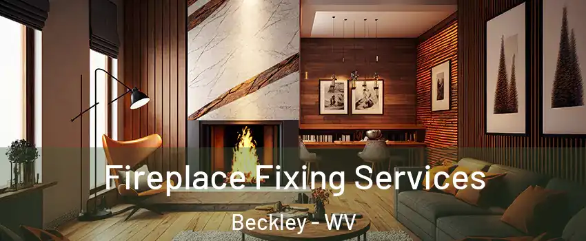  Fireplace Fixing Services Beckley - WV
