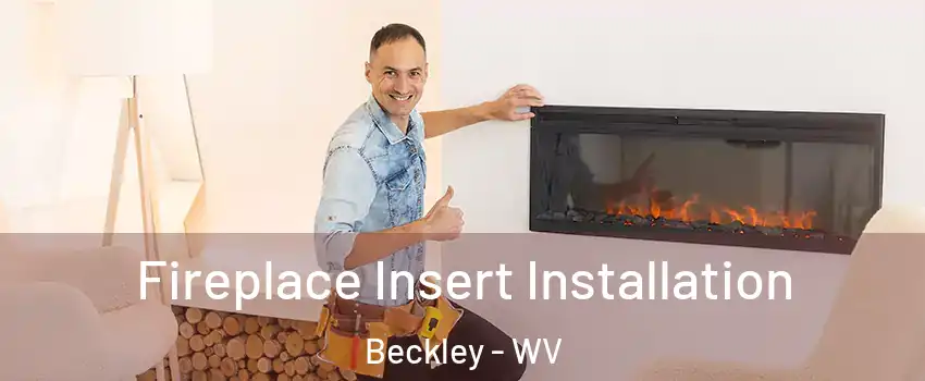 Fireplace Insert Installation Beckley - WV
