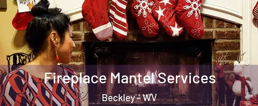 Fireplace Mantel Services Beckley - WV