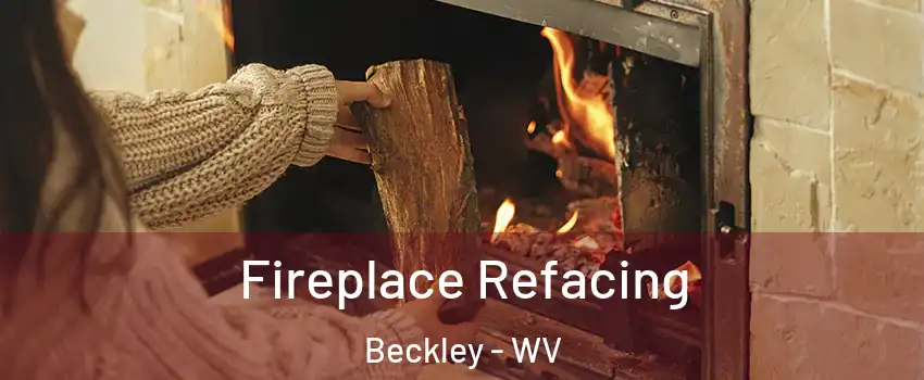  Fireplace Refacing Beckley - WV