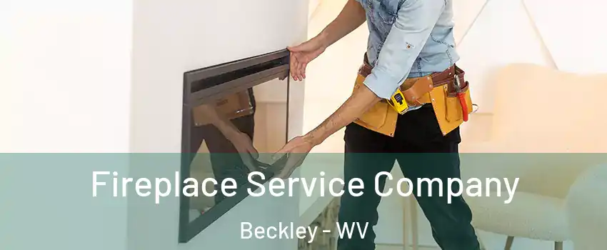 Fireplace Service Company Beckley - WV
