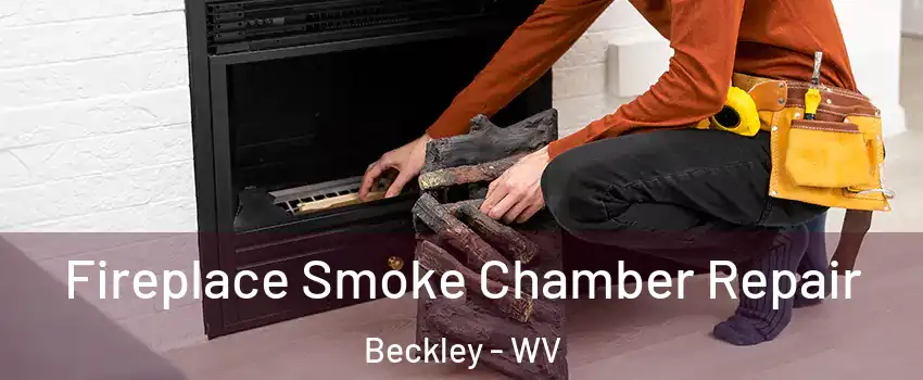 Fireplace Smoke Chamber Repair Beckley - WV