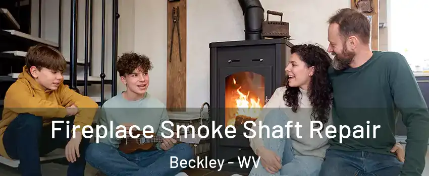 Fireplace Smoke Shaft Repair Beckley - WV