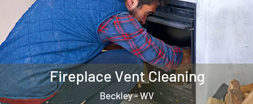  Fireplace Vent Cleaning Beckley - WV