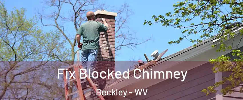  Fix Blocked Chimney Beckley - WV