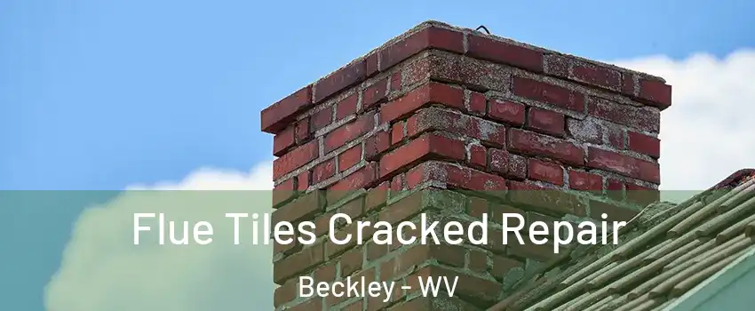  Flue Tiles Cracked Repair Beckley - WV