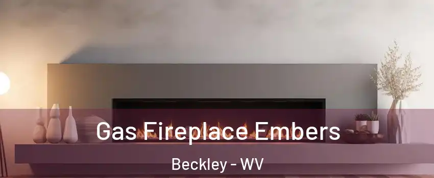  Gas Fireplace Embers Beckley - WV