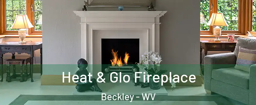  Heat & Glo Fireplace Beckley - WV