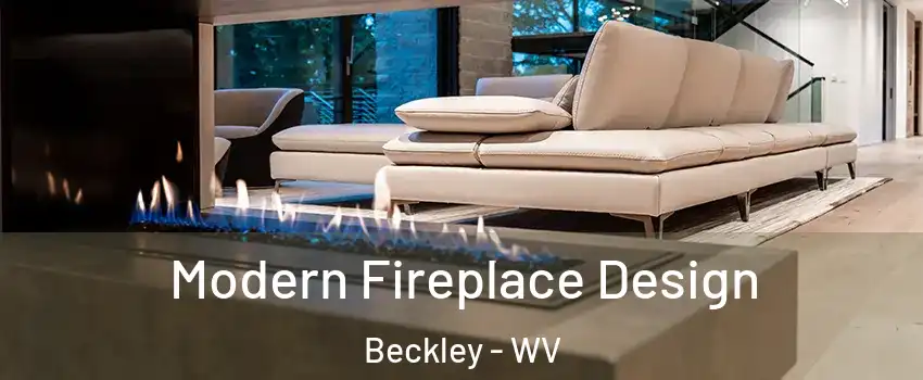 Modern Fireplace Design Beckley - WV