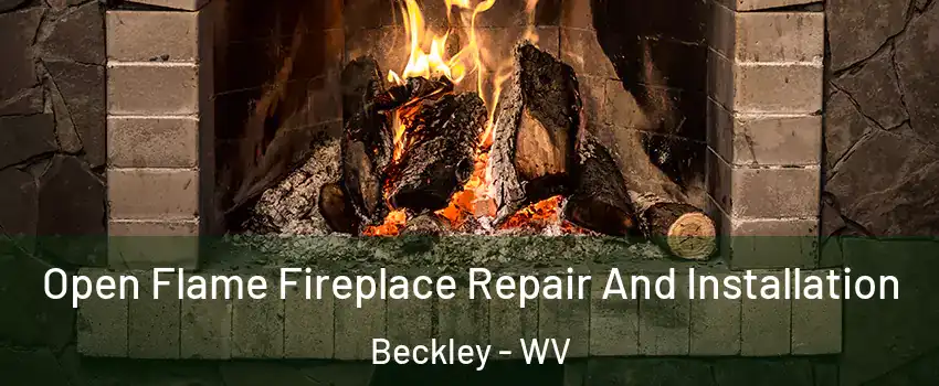  Open Flame Fireplace Repair And Installation Beckley - WV