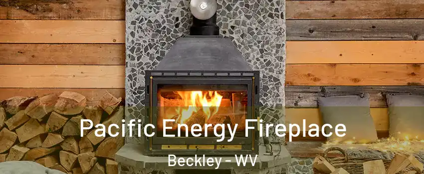  Pacific Energy Fireplace Beckley - WV