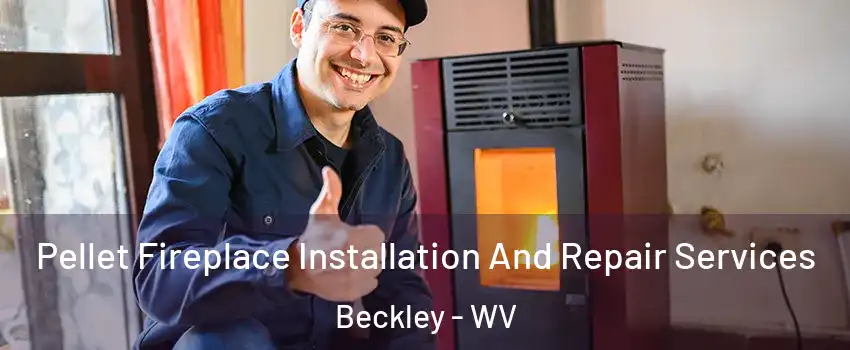  Pellet Fireplace Installation And Repair Services Beckley - WV