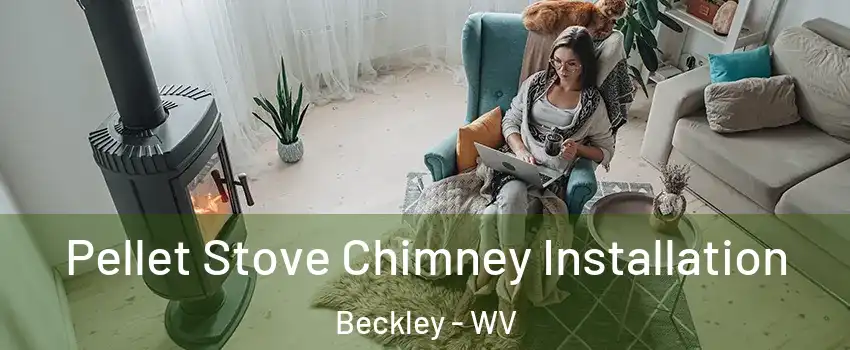  Pellet Stove Chimney Installation Beckley - WV