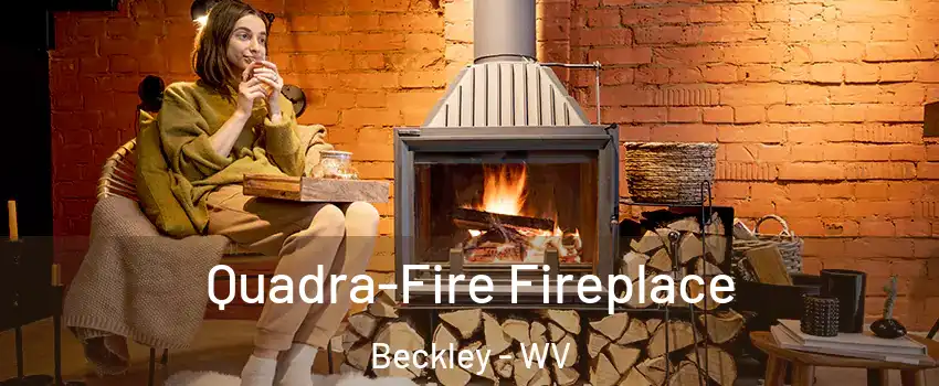  Quadra-Fire Fireplace Beckley - WV