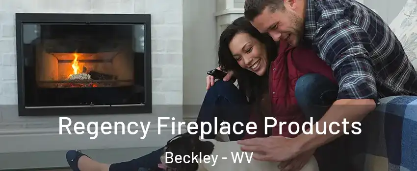 Regency Fireplace Products Beckley - WV