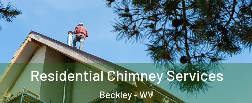  Residential Chimney Services Beckley - WV