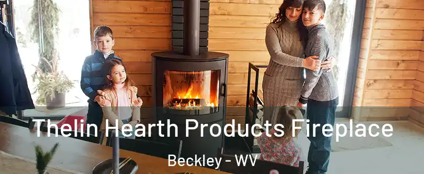  Thelin Hearth Products Fireplace Beckley - WV