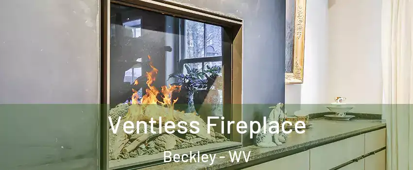  Ventless Fireplace Beckley - WV