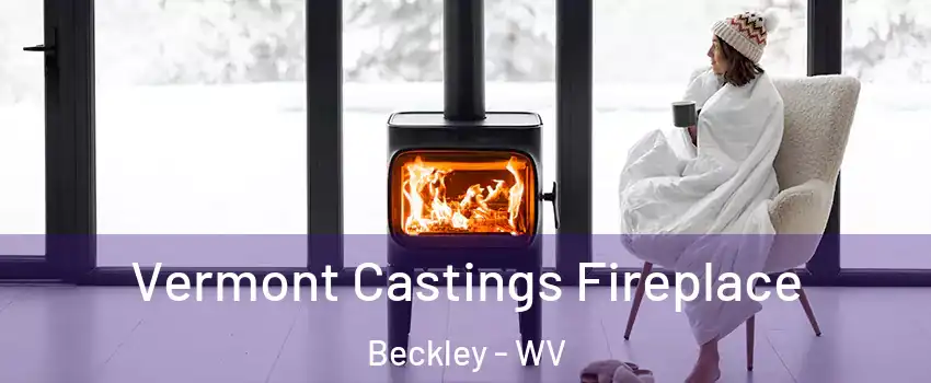  Vermont Castings Fireplace Beckley - WV