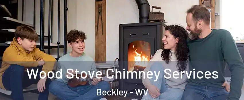 Wood Stove Chimney Services Beckley - WV