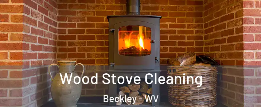 Wood Stove Cleaning Beckley - WV