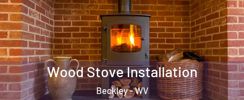  Wood Stove Installation Beckley - WV