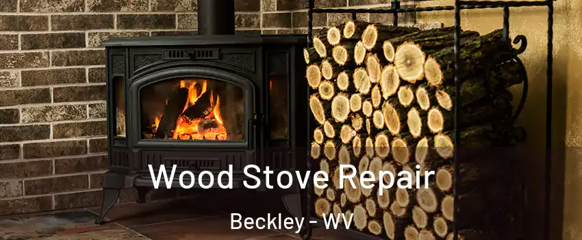Wood Stove Repair Beckley - WV